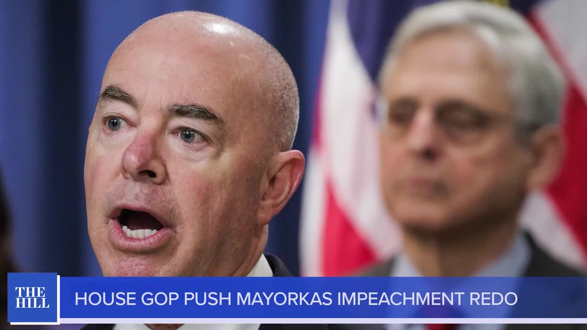 House GOP eyes a redo on Mayorkas impeachment – The Daily Debrief – The ...